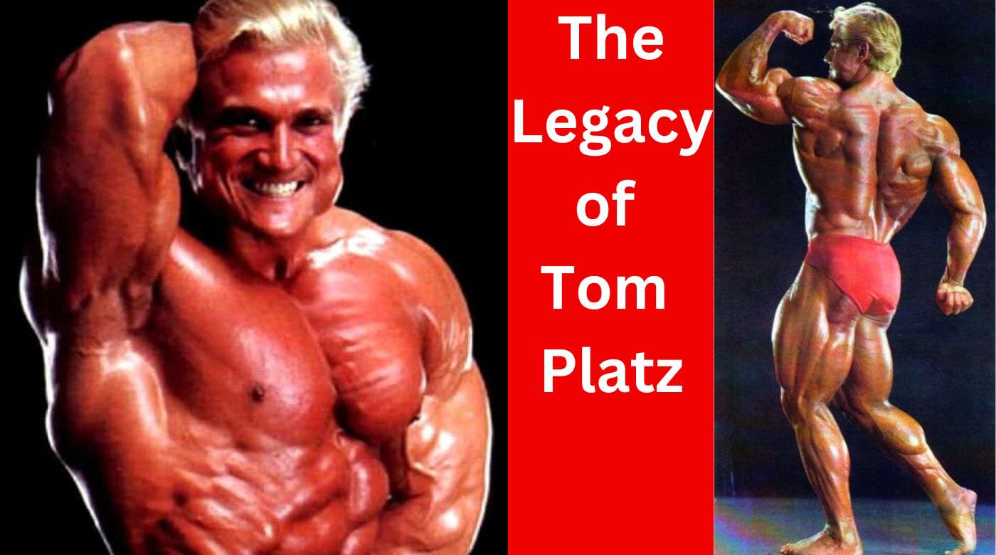 The Legacy of Tom Platz