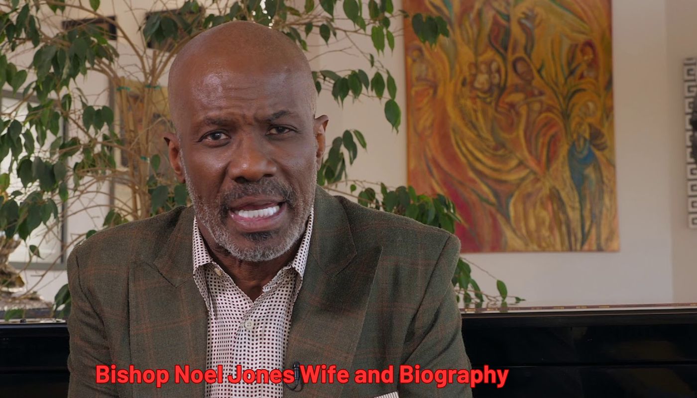 Bishop Noel Jones Wife and Biography