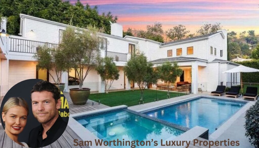 Sam Worthington’s Luxury Properties