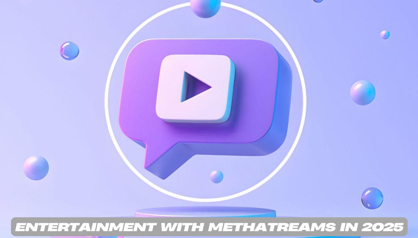 Entertainment with Methatreams in 2025